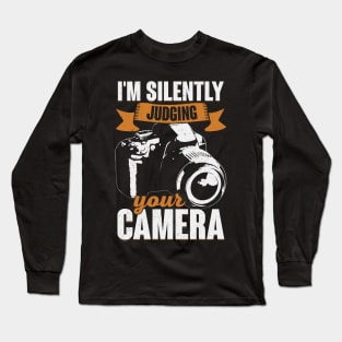 I'm Silently Judging Your Camera Photographer Gift Long Sleeve T-Shirt